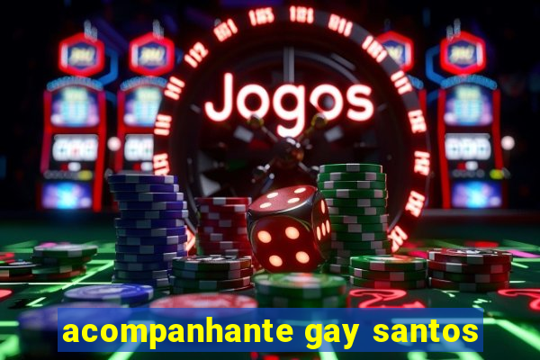 acompanhante gay santos